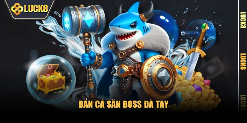 Bắn cá săn boss đã tay