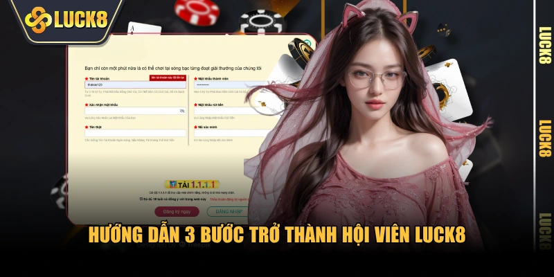 Hướng dẫn 3 bước trở thành hội viên LUCK8